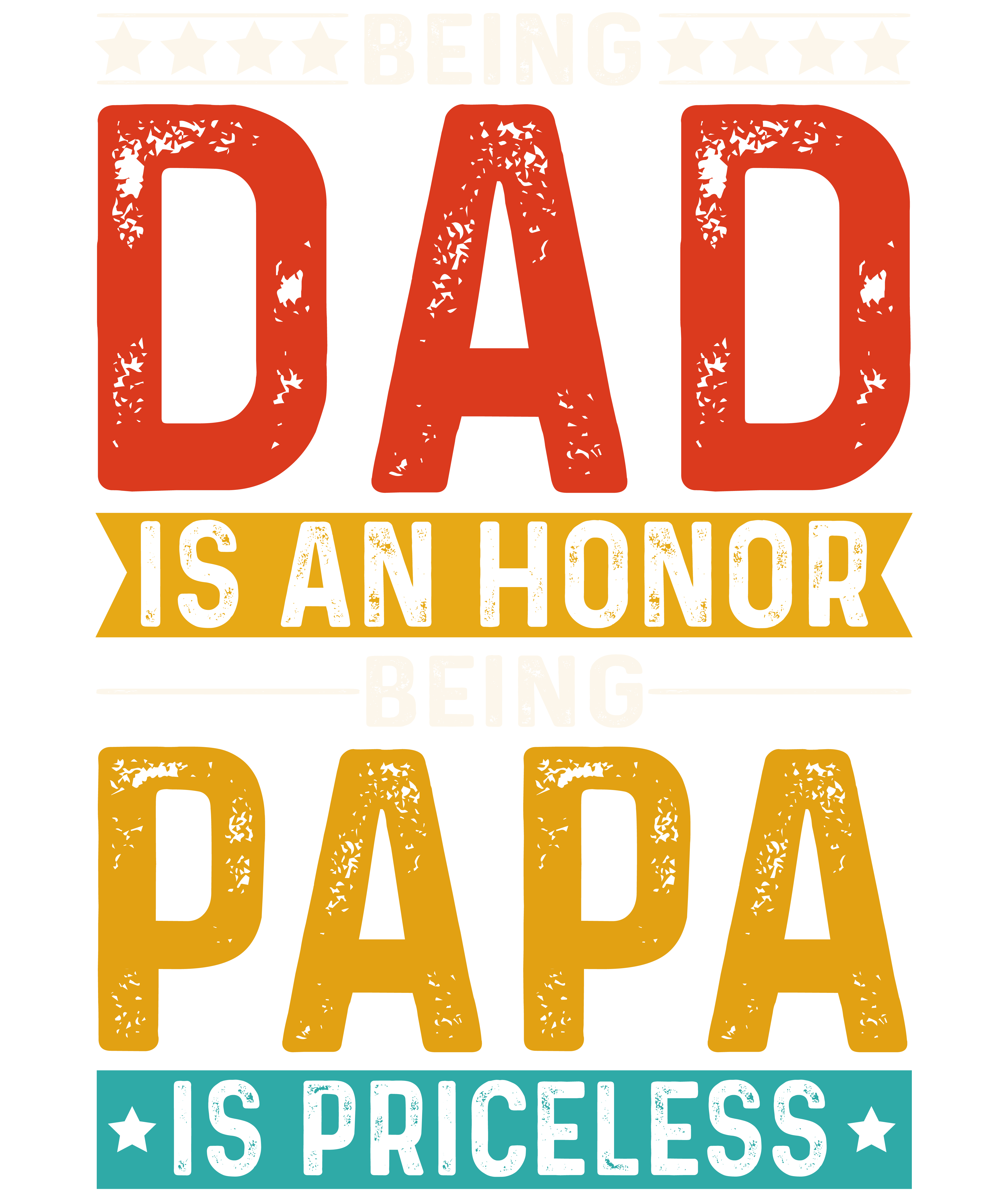 Being Dad Is An Honor Being Papa Is Priceless T-Shirt Design (1)