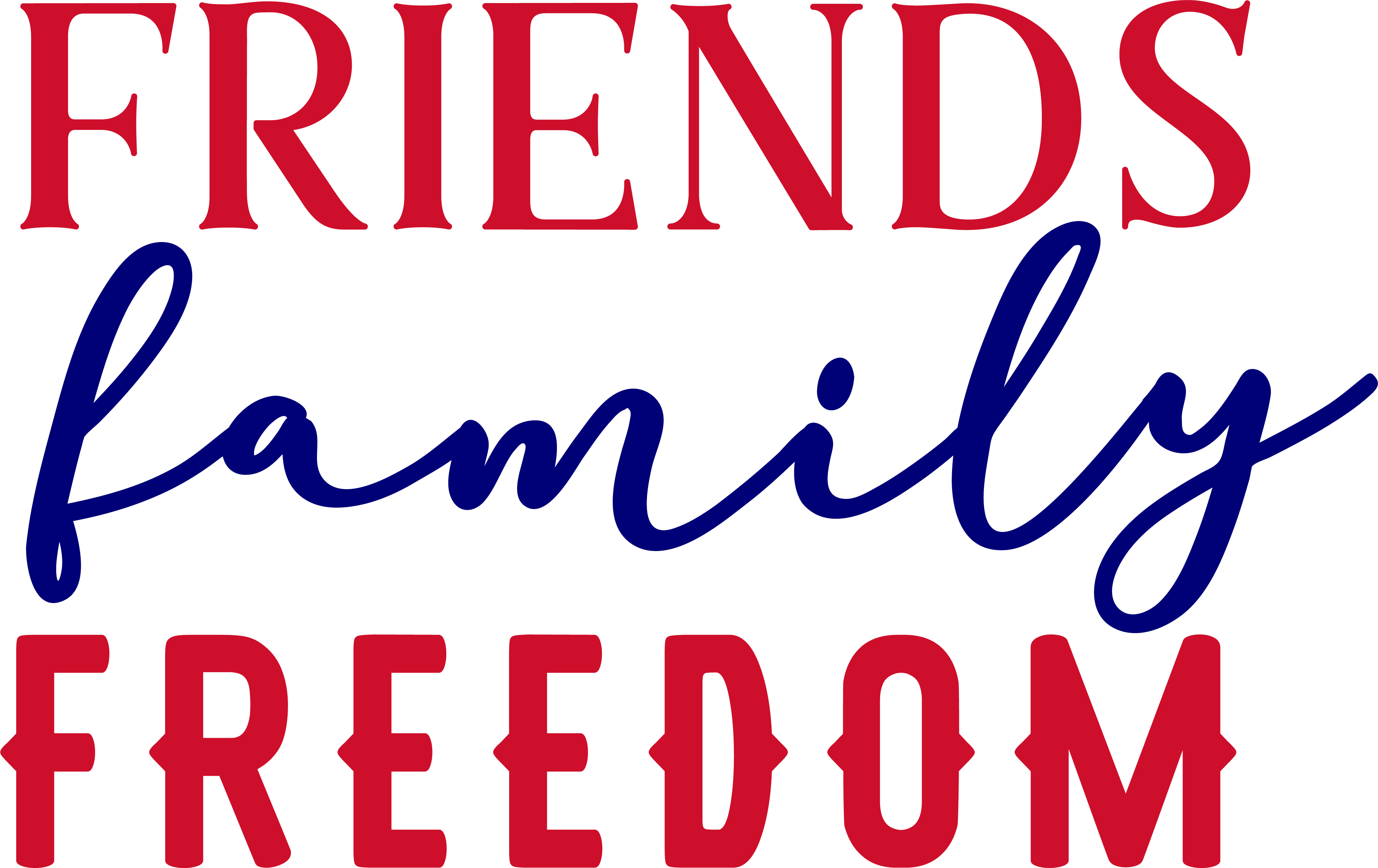 Friends family freedom