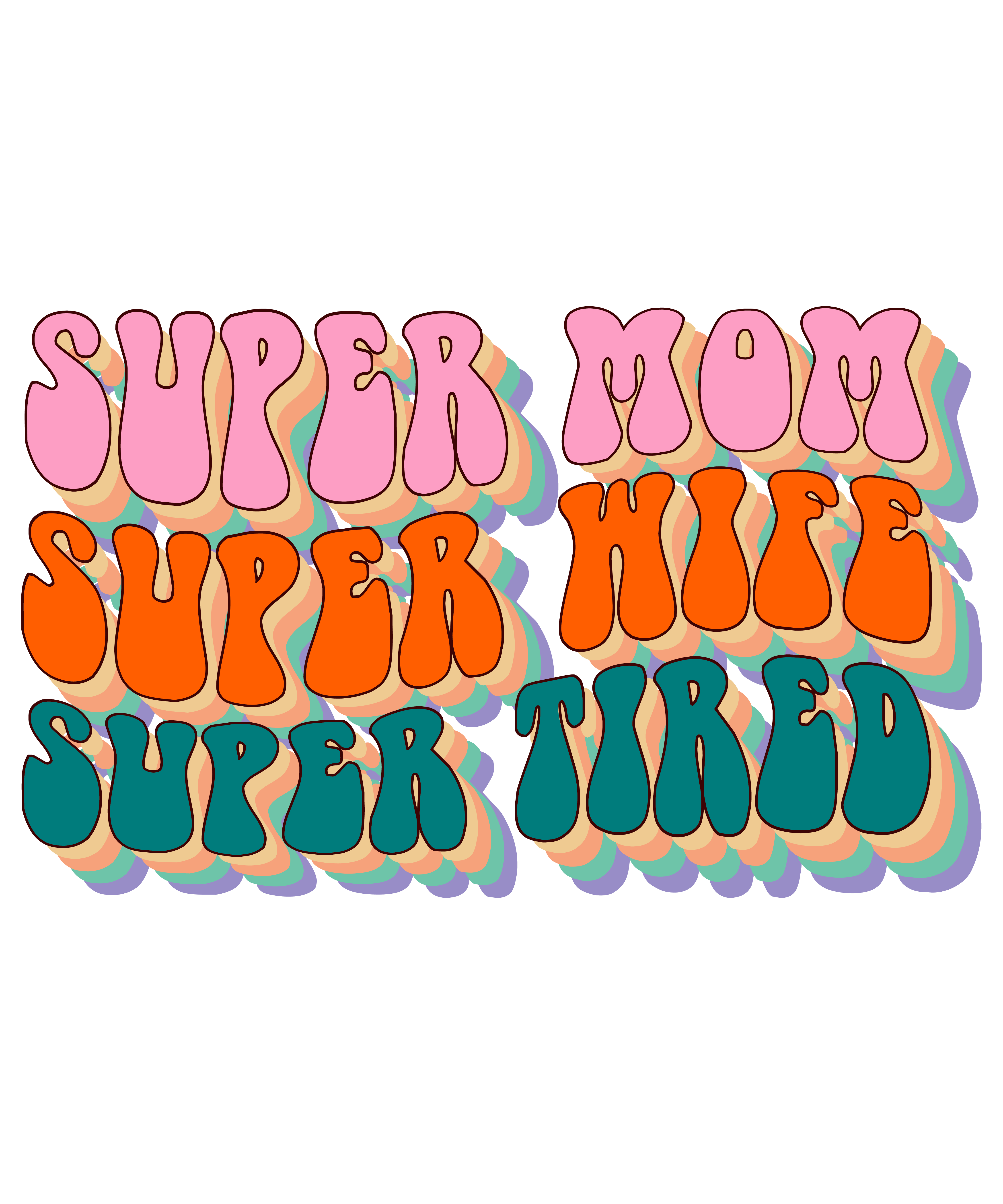 Super mom super wife super tired