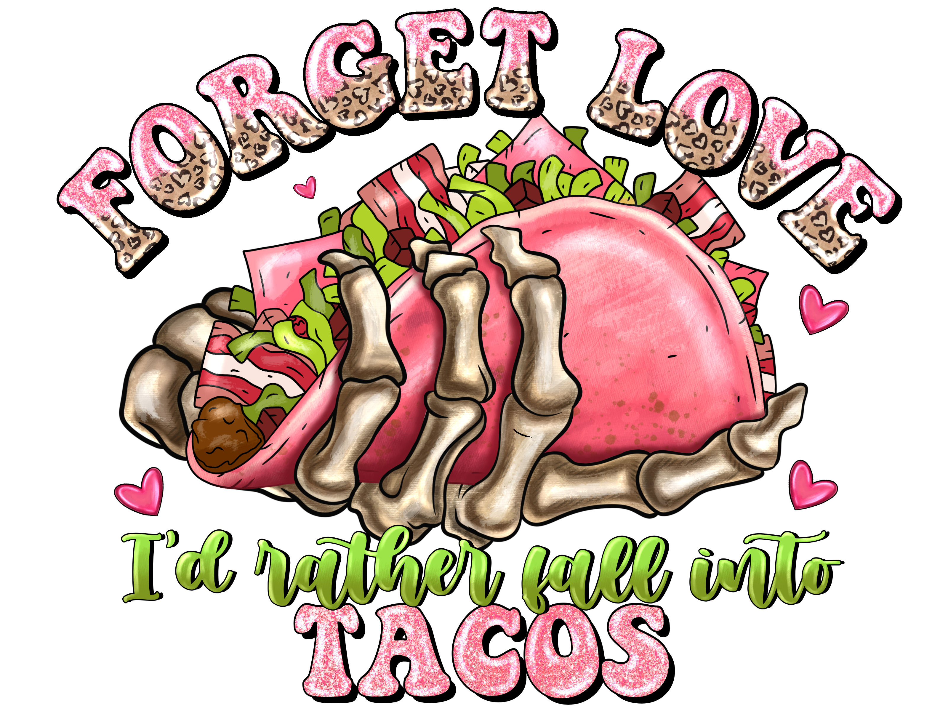 ForgetLoveIdRatherFallIntoTacos